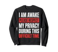 I Am Awake Please Respect My Privacy During This Time Sweatshirt