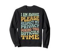 I Am Awake Please Respect My Privacy During This Time Sweatshirt