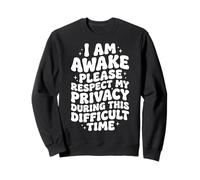 I Am Awake Please Respect My Privacy During This Time Sweatshirt