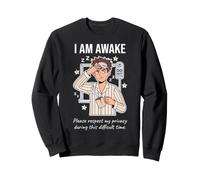 I Am Awake Please Respect My Privacy Sarcastic Tired Morning Sweatshirt