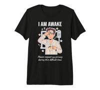 I Am Awake Please Respect My Privacy Sarcastic Tired Morning T-Shirt Haut de Gamme