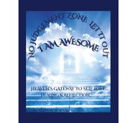 I AM AWESOME: Heaven’s Gateway to Self-Love, Healing, and Reflection