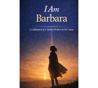 I Am Barbara: A Celebration of a Mother Written in Her Name