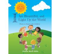 I Am Beautiful, and I Light Up the World: Poems to Inspire Our Children