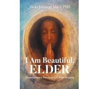 I Am Beautiful, ELDER: Transformative Practices for Wise Women