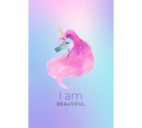 I am beautiful: Unicorn Notebook