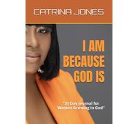 I AM BECAUSE GOD IS: “31 Day Journal for Women Growing in God“