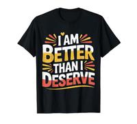 I Am Better Than I Deserve Motivation Foi |- T-Shirt Graphique avec Valeur