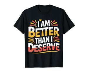 I Am Better Than I Deserve Motivation Foi |- T-Shirt Graphique avec Valeur