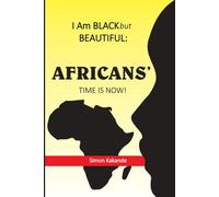 I Am Black But Beautiful: Africans Time Is Now!
