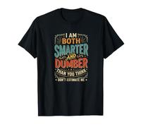 I Am Both Smarter Dumber Typographie rétro Humoristique Dicton T-Shirt