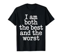 I Am Both The Best and The Worst Humeur Sarcastique - T-Shirt