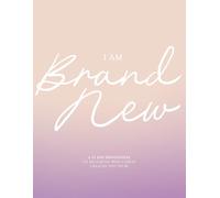 I Am Brand New: A 21 Day Devotional To Becoming Who Christ Created You To Be