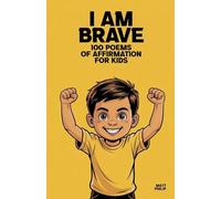 I Am Brave: 100 Poems of Affirmation for Kids