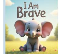 I Am Brave: A Calming Book to Help Kids Overcome Fear and Anxiety | Mindfulness Story for Children Ages 3-7 | Confidence and Emotional Support