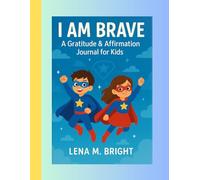 I Am Brave: A Gratitude & Affirmation Journal for Kids