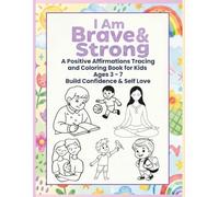 I Am Brave and Strong: A Positive Affirmations Tracing and Coloring Book for Kids