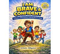 I Am Brave & Confident: Positive Affirmations Coloring Book for Boys Ages 3-8