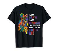 I am brave i am brushed i am who i'm meant to be this is me T-Shirt
