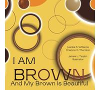 I Am Brown: And My Brown is Beautiful