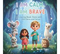 I am Calm, I am Brave: Color the Feelings with Elena and Carver A Calming Coloring and Activity Book for Kids: Coloring Book | Color the Feelings with ... A Calming Coloring and Activity Book for Kids