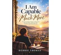 I Am Capable of Much More: A Novel About Learning, Starting Again and Becoming More Than Others Expected