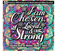 I AM Chosen, Loved, and Strong: A Bible Verse Coloring Book with 50 Beautiful Designs & Inspirational Scripture Quotes for Women, Adults, & Teens