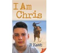 I Am Chris by R Kent R Kent (Auteur)