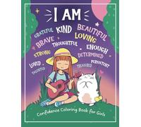 I Am: Confidence Coloring Book for Girls: Empowering Girls & Building Self-Esteem Through Positive Affirmations