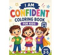 I Am Confident: Coloring Book for Kids Ages 2-5: A Fun and Simple Confidence Coloring Book with Positive Affirmations for Toddlers and Preschoolers