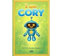 I am CORY: an early reading adventure vol 1