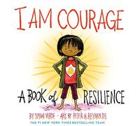 I Am Courage: A Book of Resilience