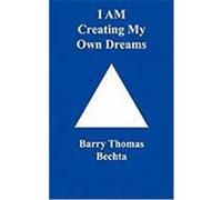 I Am Creating My Own Dreams Bechta, Barry Thomas (Auteur)