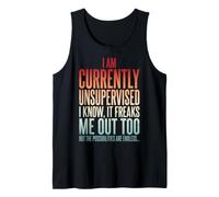 I Am Currently Unsupervised I Know It Freaks Me Out Too Débardeur