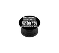 I Am Currently Unsupervised I Know It Freaks Me Out Too PopSockets PopGrip Adhésif