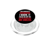 I Am Currently Unsupervised I Know It Freaks Me Out Too PopSockets PopGrip pour MagSafe