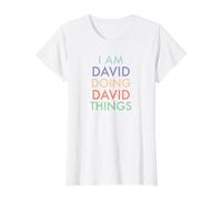 I am David. Doing, David Things. Célébration Amusante T-Shirt Graphique avec Valeur, Femme, Blanc, XS