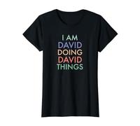 I am David. Doing, David Things. Célébration Amusante T-Shirt Graphique avec Valeur, Femme, Noir, XS