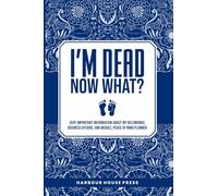 I Am Dead Now What?