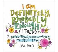 I Am Definitely Probably Enough I Think by Tori Press Tori Press (Auteur)