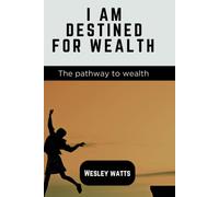 I Am Destined For Wealth: My Pathway To Wealth