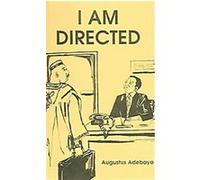 I Am Directed Augustus Adebayo (Auteur)
