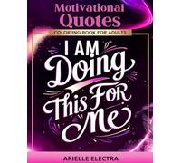 I am Doing This For Me: Inspirational Quotes Coloring Book For Adults