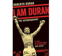 I Am Duran: The Autobiography of Roberto Duran