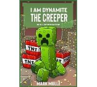 I Am Dynamite The Creeper Book 3