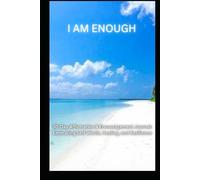 I AM ENOUGH: 30-Day Affirmation & Encouragement Journal: Embracing Self-Worth, Healing, and Resilience