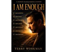 I Am Enough: A Journey to Self-Worth & Purpose