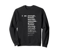 I am Enough. Brave. Worthy. Awesome. Great. Loved. Quote Sweatshirt