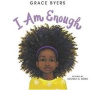 Grace Byers – I Am Enough – Illustré par Keturah A Bobo – Harper Collins Publishers