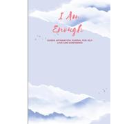 I Am Enough: Guided Affirmation Journal for Self-Love and Confidence